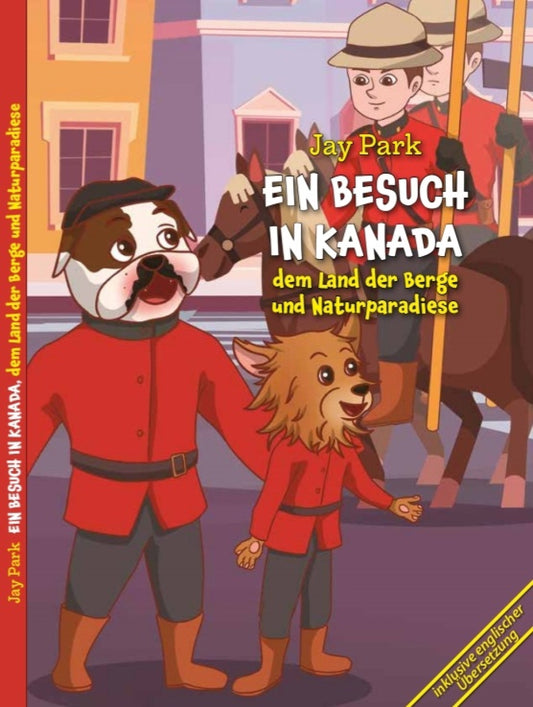 Die Weltreise von Sir Henri und Murphy´s Law - Ein Besuch in Kanada, dem Land der Berge und Naturparadiese