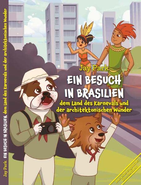 Ein Besuch in Brasilien, dem Land des Karnevals und der architektonischen Wunder: Brighton Knights - Die Weltreise von Sir Henri und Murphy´s Law (Brighton Knights: WELTREISE) Hardcover – 5 July 2022